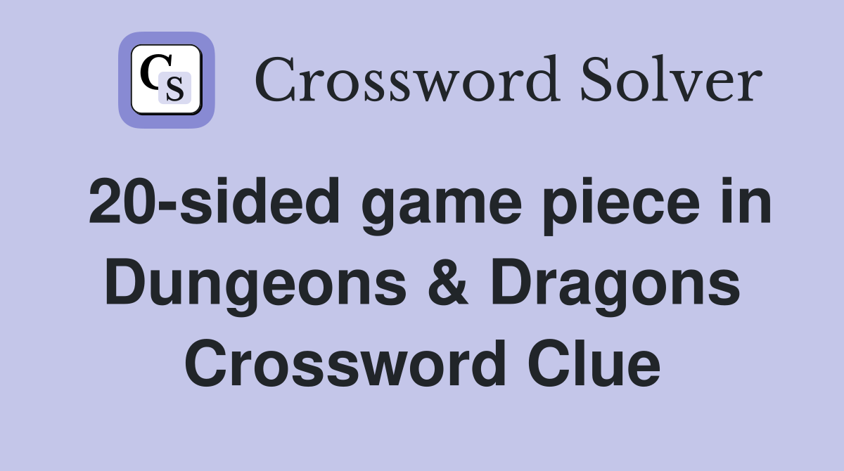 20sided game piece in Dungeons & Dragons Crossword Clue Answers Crossword Solver